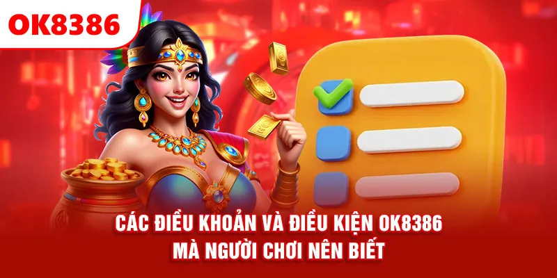 Các điều khoản và điều kiện ok8386 mà người chơi nên biết.
