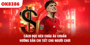 Cách Đọc Kèo Châu Âu Chuẩn – Hướng Dẫn Chi Tiết Cho Người Chơi