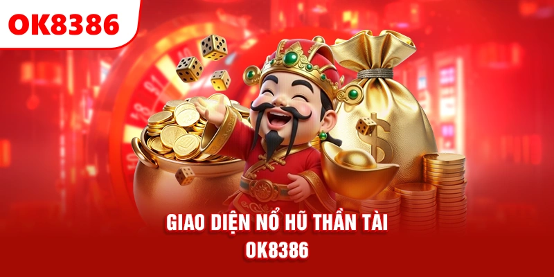 giao diện nổ hũ Thần Tài OK8386