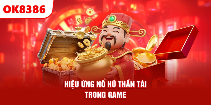 hiệu ứng nổ hũ Thần Tài trong game
