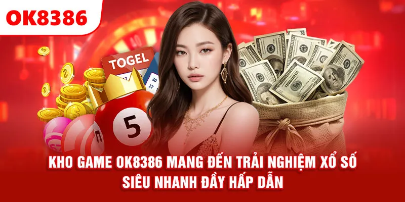 Kho game OK8386 mang đến trải nghiệm xổ số siêu nhanh đầy hấp dẫn.