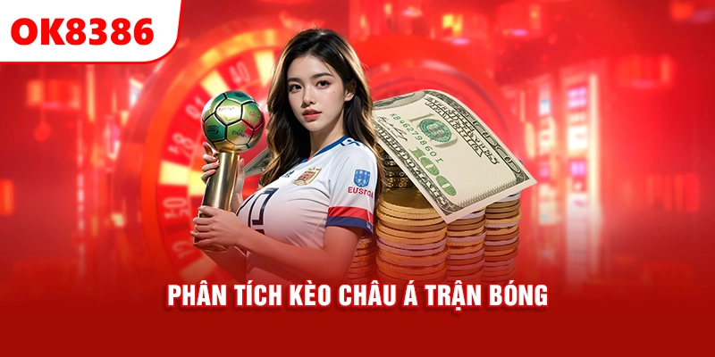 phân tích kèo châu Á trận bóng