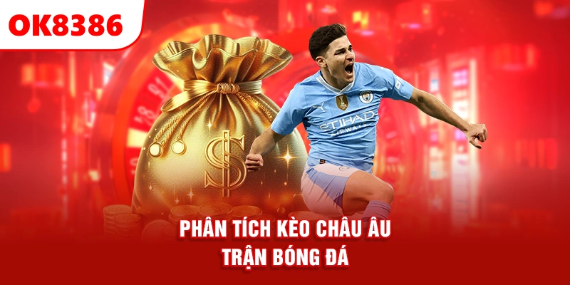 phân tích kèo châu Âu trận bóng đá