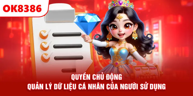 Quyền chủ động quản lý dữ liệu cá nhân của người sử dụng.