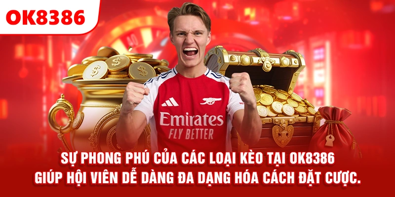Sự phong phú của các loại kèo tại OK8386 giúp hội viên dễ dàng đa dạng hóa cách đặt cược.