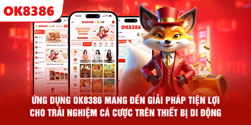 Ứng dụng OK8386 mang đến giải pháp tiện lợi cho trải nghiệm cá cược trên thiết bị di động.